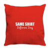 same shirt different day Throw Pillow