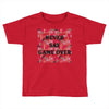 Never Say Game Over Toddler T-shirt
