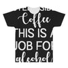 step aside coffee this is a job for alcohol All Over Men's T-shirt