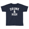 Drunk And High Toddler T-shirt