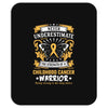 Never Underestimate The Strength Of A Childhood Cancer Warrior Mousepad