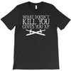 what doesn't kill you gives you xp T-Shirt