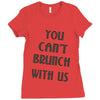 you can't brunch with us girls Ladies Fitted T-Shirt