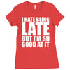 i hate being late but Ladies Fitted T-Shirt