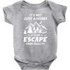 It's Not Just A Hobby It Is My Escape From Reality Baby Bodysuit
