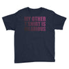 my other t shirt is hilarious Youth Tee