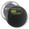 sarcasm loading funny computer tech gee Pin-back button