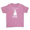 Princesses Are Born In April Youth Tee