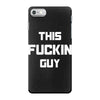 This Fuckin Guy iPhone 7 Case