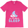 All You Need is Sleep T-Shirt
