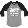 owl always love you 3/4 Sleeve Shirt