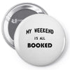 my weekend is all booked (2) Pin-back button