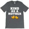 Kind As A Mother T-Shirt
