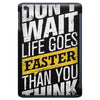 do not wait life goes faster than you think iPad Mini
