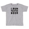i run because i really like beer Toddler T-shirt