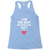 I Am The Best Mother's Day Gift Ever Racerback Tank