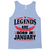 Legends Are Born In January Tank Top