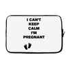 I Can't Keep Calm I'm Pregnant Laptop sleeve