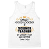 smart good looking science teacher profession Tank Top