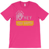 hey you guys T-Shirt