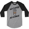 no coffee no workee 3/4 Sleeve Shirt