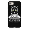 I Am Cat Actually In A Very Commited Relationship iPhone 8