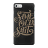 same old shit i iPhone 7 Case