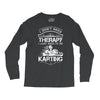 I Don't Need Therapy Just to Do Karting Long Sleeve Shirts