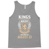 Kings Are Born In August But The Real Kings Are Born On August 23 Tank Top