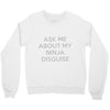 ask me about my ninja disguise Crewneck Sweatshirt