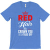 red hair the crown you never take off T-Shirt
