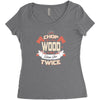 chop your own wood it will warm you twice Women's Triblend Scoop T-shirt