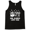 owl always love you Tank Top