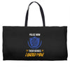 police mom  i rised mine. Weekender Totes