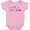 have a nice day Baby Bodysuit