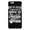 Don't Be Jealous I Know My Wife Is Smokin' Hot but She Can't Help It iPhone 6/6s Plus Case