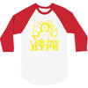 i am the hype 3/4 Sleeve Shirt
