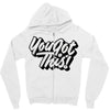 you got this Zipper Hoodie