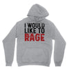 I WOULD LIKE TO RAGE Unisex Hoodie