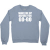 wake me up before you go go Crewneck Sweatshirt