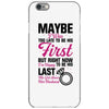 Maybe I Was Too Late To Be His First But Right Now I'm Happy To Be His iPhone 6/6s Case