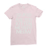 are you kitten me right meow Ladies Fitted T-Shirt