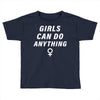 Girls Can Do Anything Toddler T-shirt