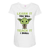 Learn it You Will Teach it i Shall Maternity Scoop Neck T-shirt