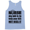 nurse my job is to help your ass not kiss it Tank Top