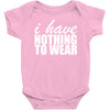 nothing to wear (2) Baby Onesie