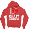 i love my crazy girlfrien Zipper Hoodie