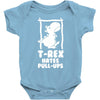 T Rex Hates Pull Ups Baby Onesie