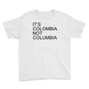 it's colombia not columbia Youth Tee