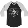 astronauts need their space 3/4 Sleeve Shirt